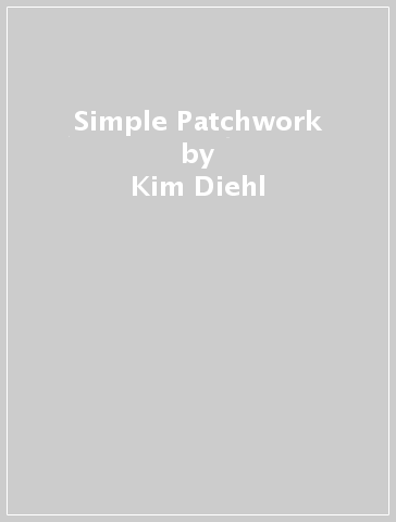 Simple Patchwork - Kim Diehl