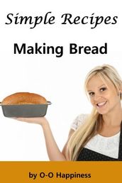 Simple Recipes: Making Bread