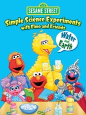 Simple Science Experiments with Elmo and Friends: Water and Earth