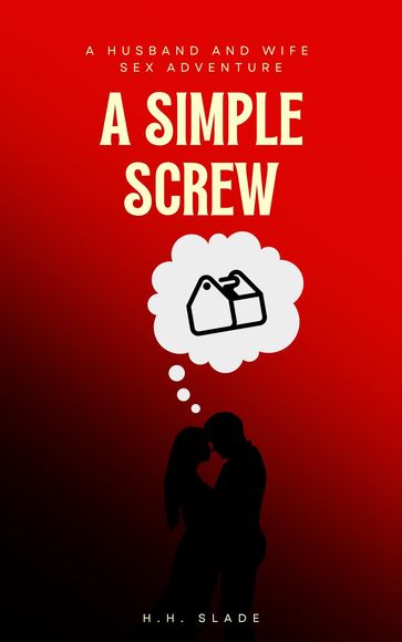 A Simple Screw: A Husband and Wife Sex Adventure - H.H. Slade