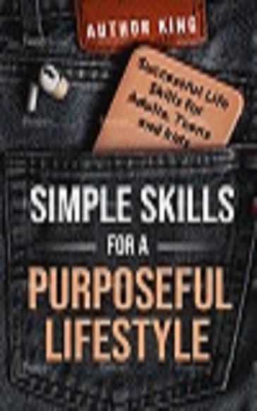 Simple Skills for a Purposeful Lifestyle - Author King