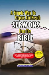 A Simple Way to Prepare and Preach Sermons from the Bible