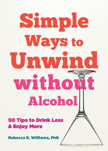 Simple Ways to Unwind without Alcohol - PhD Rebecca E. Williams