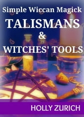 Simple Wiccan Magick Talismans and Witches  Tools