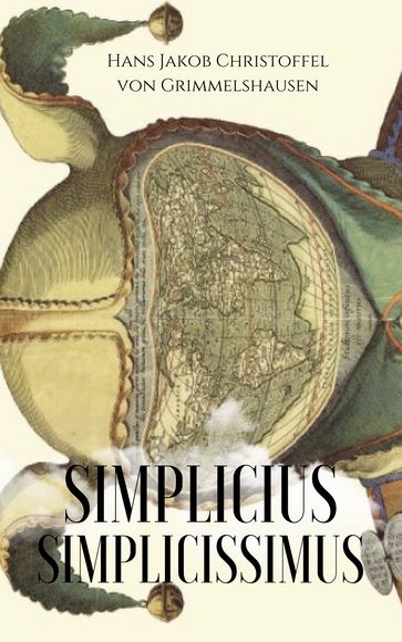 Simplicius Simplicissimus - Hans Jakob Christoffel von Grimmelshausen