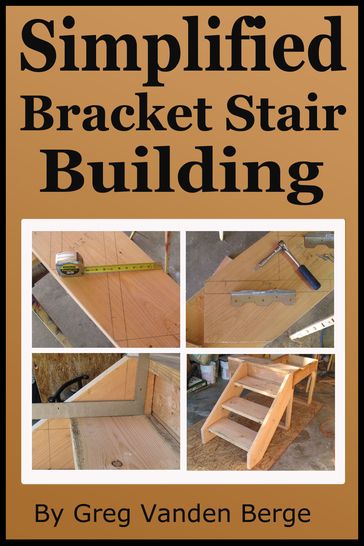 Simplified Bracket Stair Building - Greg Vanden Berge