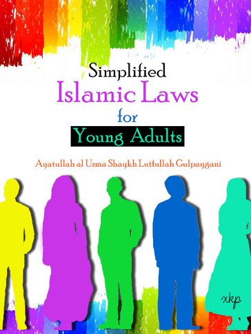 Simplified Islamic Laws For Young Adults - Ayatullah Lutfullah Saafi Golpaygani