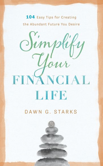 Simplify Your Financial Life - Dawn G. Starks