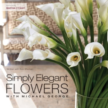 Simply Elegant Flowers With Michael George - Bob Shuman - George Michael