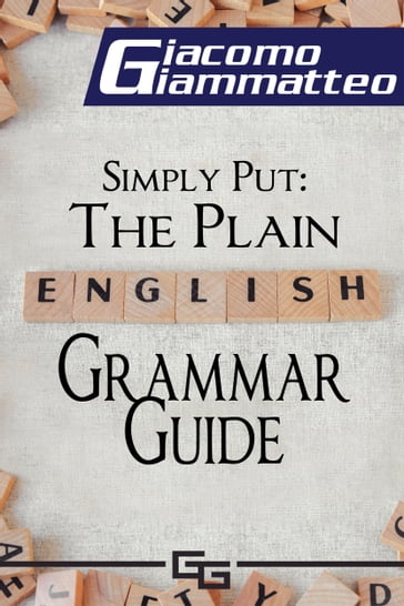 Simply Put: The Plain English Grammar Guide - Giacomo Giammatteo