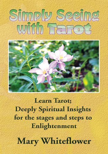 Simply Seeing with Tarot - Mary Whiteflower