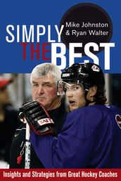 Simply the Best: Insights and Strategies from Great Hockey Coaches