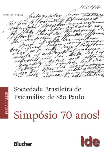 Simpósio 70 anos! - Anne Lise Di Moisè Sandoval Silveira Scappaticci - Marta Foster - Ana Maria Stucchi Vannucchi - Élisabeth Roudinesco - Carmen C. Mion - Dora Tognolli - Glaucia Maria Ferreira Furtado - Adelia Bezerra de Meneses - Luiz Carlos Uchôa Junqueira Filho - Darcy Antônio Portolese - Oswaldo Giacoia Junior - Elias Mallet da Rocha Barros - João A. Frayze-Pereira - Ricardo Fabbrini - Leopold Nosek