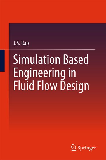 Simulation Based Engineering in Fluid Flow Design - J.S. Rao