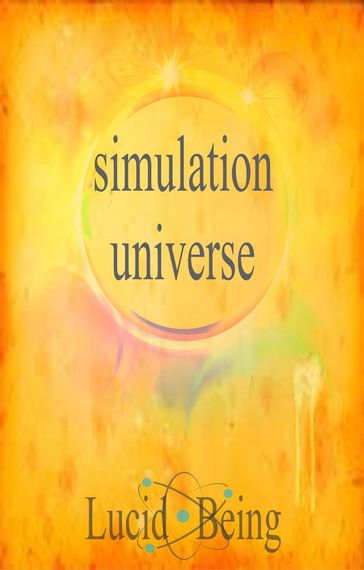 Simulation Universe - Lucid Being