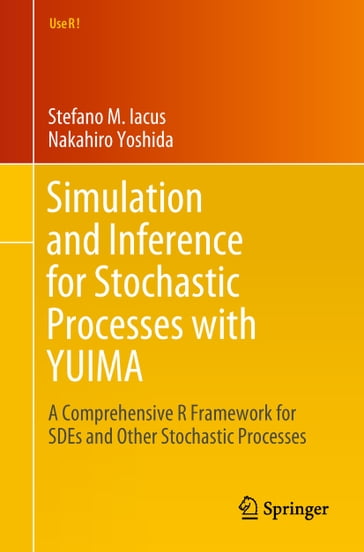 Simulation and Inference for Stochastic Processes with YUIMA - Stefano M. Iacus - Nakahiro Yoshida
