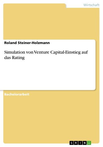Simulation von Venture Capital-Einstieg auf das Rating - Roland Steiner-Holzmann