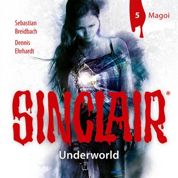 Sinclair, Staffel 2: Underworld, Folge 5: Magoi (Ungekürzt) - Dennis Ehrhardt - Sebastian Breidbach
