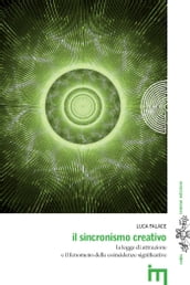 Il Sincornismo Creativo. La legge di attrazione e il fenomeno degli eventi paralleli