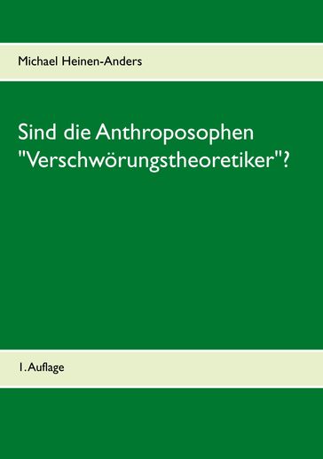 Sind die Anthroposophen "Verschwörungstheoretiker"? - Michael Heinen-Anders
