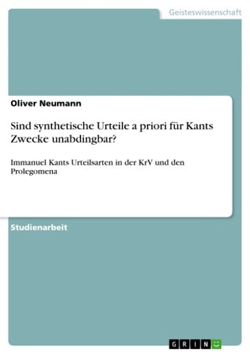 Sind synthetische Urteile a priori für Kants Zwecke unabdingbar? - Oliver Neumann