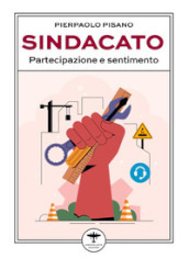 Sindacato. Partecipazione e sentimento