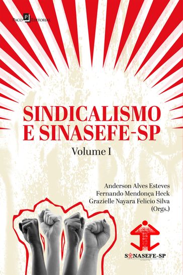 Sindicalismo e Sinasefe - SP - Anderson Alves Esteves - Fernando Mendonça Heck - Grazielle Nayara Felício Silva