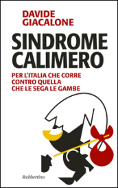 Sindrome calimero. Per l Italia che corre contro quella che le sega le gambe