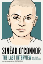 Sinéad O Connor: The Last Interview