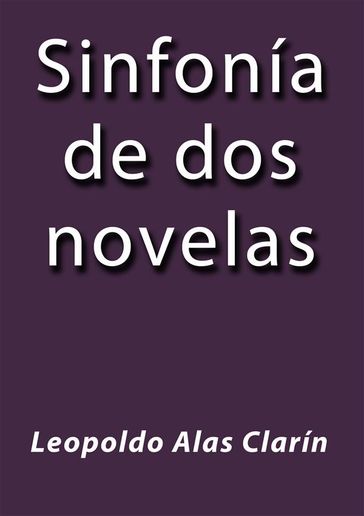 Sinfonía de dos novelas - Clarín Leopoldo Alas