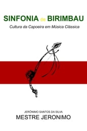 Sinfonia de Birimbau Cultura da Capoeira em Música Clássica