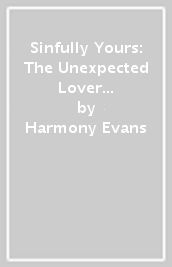 Sinfully Yours: The Unexpected Lover ¿ 3 Books in 1