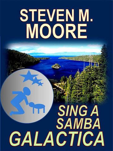 Sing a Samba Galactica - Steven M. Moore