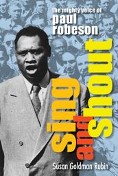 Sing and Shout: The Mighty Voice of Paul Robeson