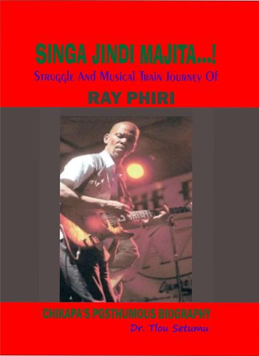 Singa Jindi Majita...! Struggle and Musical Train Journey of Ray Phiri - Tlou Setumu