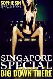 Singapore Special (Big Down There Series 10, Book 1)