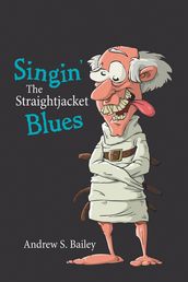 Singin  the Straightjacket Blues