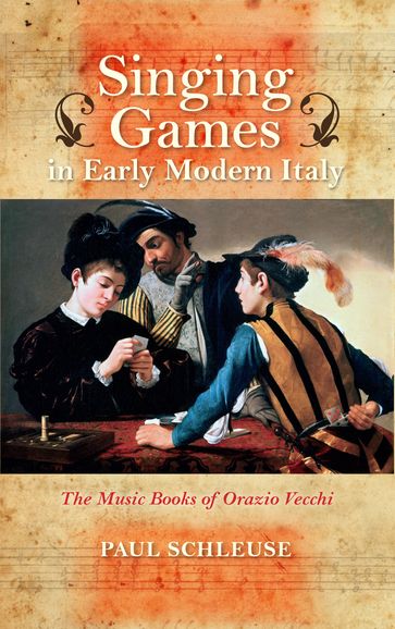 Singing Games in Early Modern Italy - Paul Schleuse