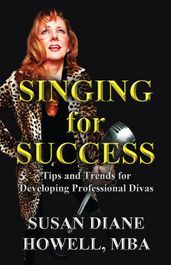Singing for Success: Tips and Trends for Developing Professional Divas