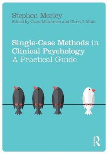 Single Case Methods in Clinical Psychology - Stephen Morley