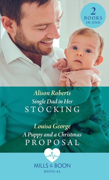 Single Dad In Her Stocking / A Puppy And A Christmas Proposal: Single Dad in Her Stocking / A Puppy and a Christmas Proposal (Mills & Boon Medical) - Alison Roberts - Louisa George