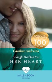 A Single Dad To Heal Her Heart (Mills & Boon Medical) (Yoxburgh Park Hospital)