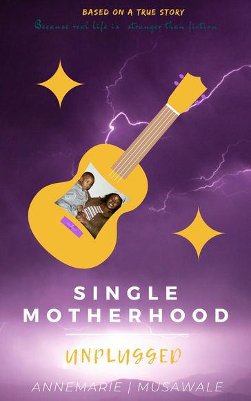 Single Motherhood Unplugged - Annemarie Musawale