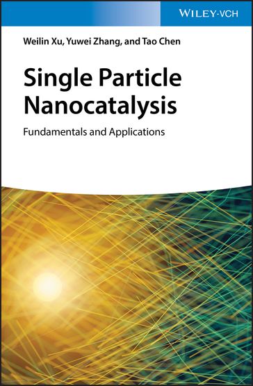 Single Particle Nanocatalysis - Weilin Xu - Yuwei Zhang - Tao Chen