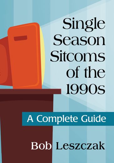 Single Season Sitcoms of the 1990s - Bob Leszczak