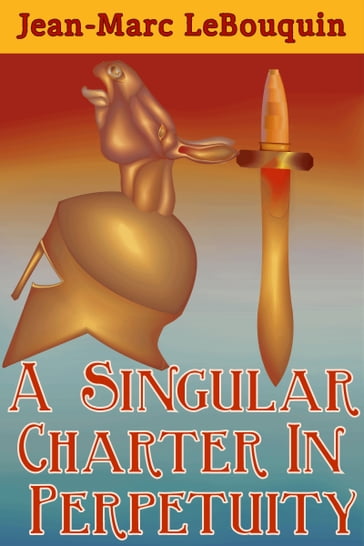 A Singular Charter In Perpetuity - Jean-Marc Lebouquin