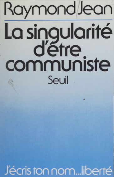 La Singularité d'être communiste - Raymond Jean