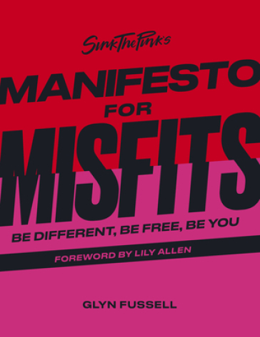 Sink the Pink's Manifesto for Misfits - Glyn Fussell