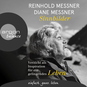 Sinnbilder - Verzicht als Inspiration für ein gelingendes Leben (Ungekürzte Lesung) - Reinhold Messner - Diane Messner