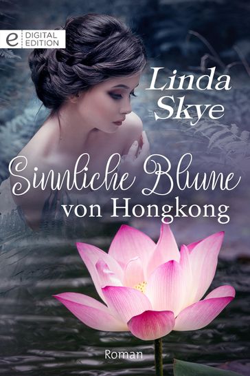Sinnliche Blume von Hongkong - Linda Skye
